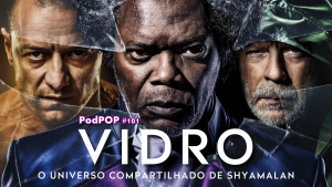 Filme Vidro podcast podcast filme podcast filmes cinema filmes Shyamalan Corpo FEchado Fragmentado M. Night Shyamalan O Sexto Sentido crítica Vidro bilheteria Vidro filme Vidro
