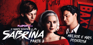 O Mundo Sombrio de Sabrina Parte 2 Original Netflix Sabrina Spellman Séries Bruxas Nicholas tia Hilda